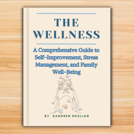 The Wellness: A Comprehensive Guide to Self-Improvement, Stress Management, and Family Well-Being - Printable E-Book - Sandy's Library